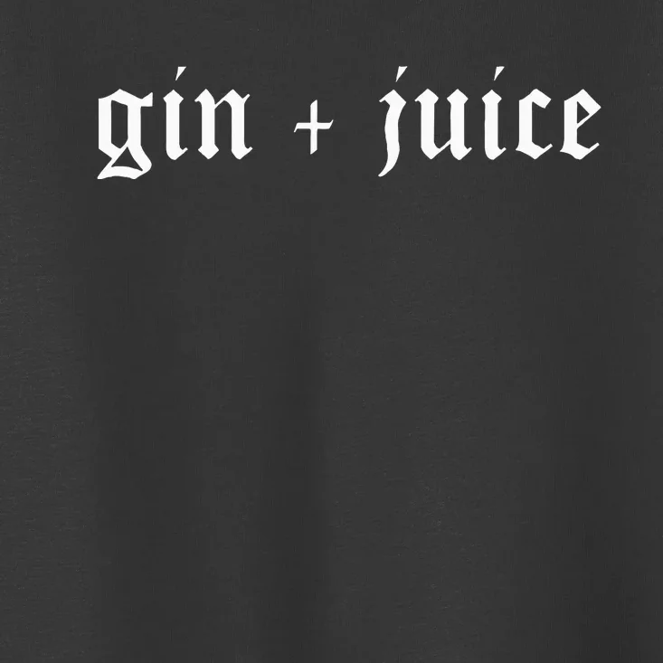 Fo Shizzle Gin + Juice Toddler T-Shirt