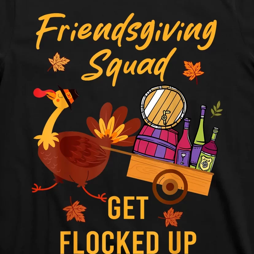 Friendsgiving Squad Get Flocked Up Thanksgiving T-Shirt