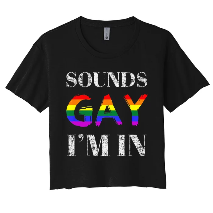 Funny Sounds Gay I'm In With Rainbow Flag Women's Crop Top Tee