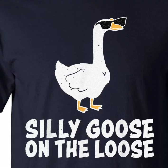 Funny Silly Goose On The Loose Tall T-Shirt