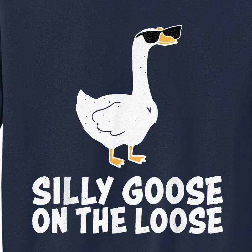 Funny Silly Goose On The Loose Tall Sweatshirt