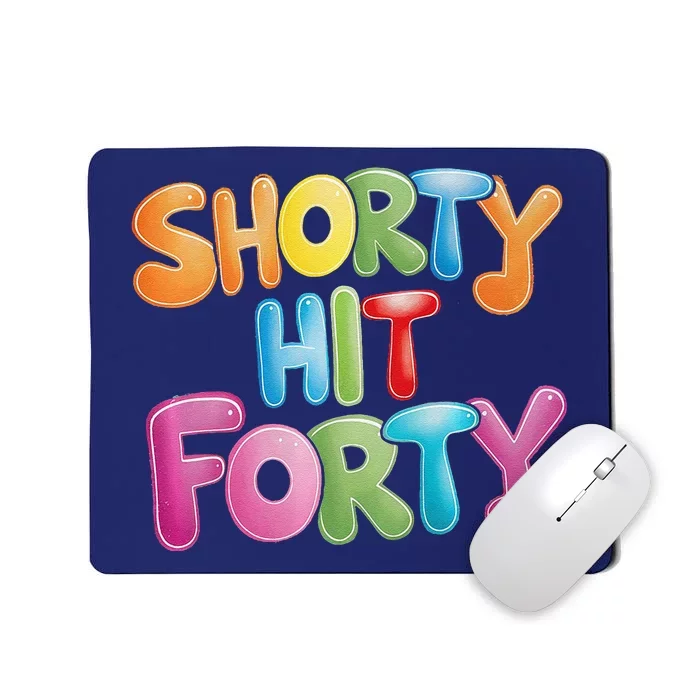 Funny Shorty Hit Forty 40th Birthday Gifts Premium Mousepad