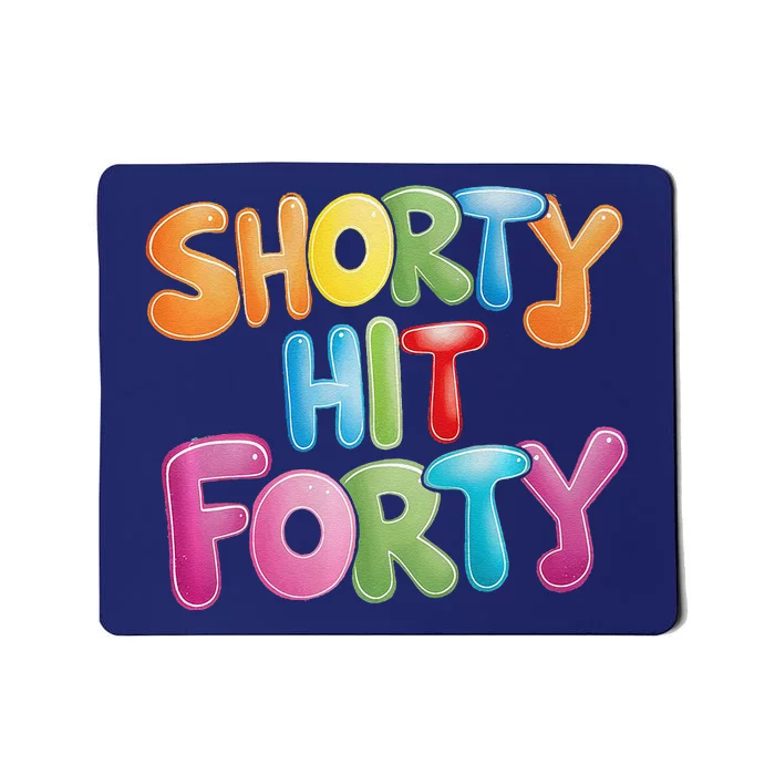 Funny Shorty Hit Forty 40th Birthday Gifts Premium Mousepad