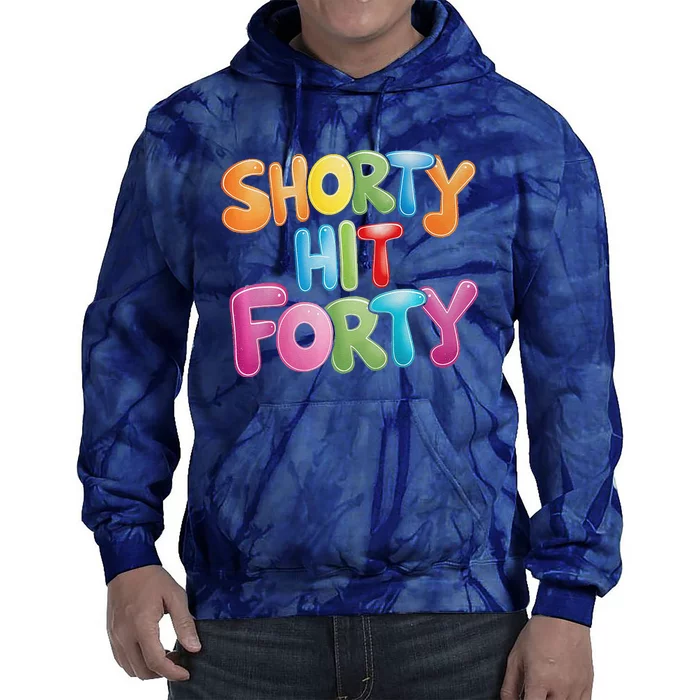 Funny Shorty Hit Forty 40th Birthday Gifts Premium Tie Dye Hoodie