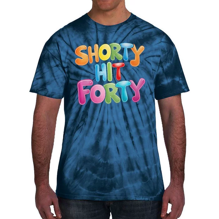 Funny Shorty Hit Forty 40th Birthday Gifts Premium Tie-Dye T-Shirt