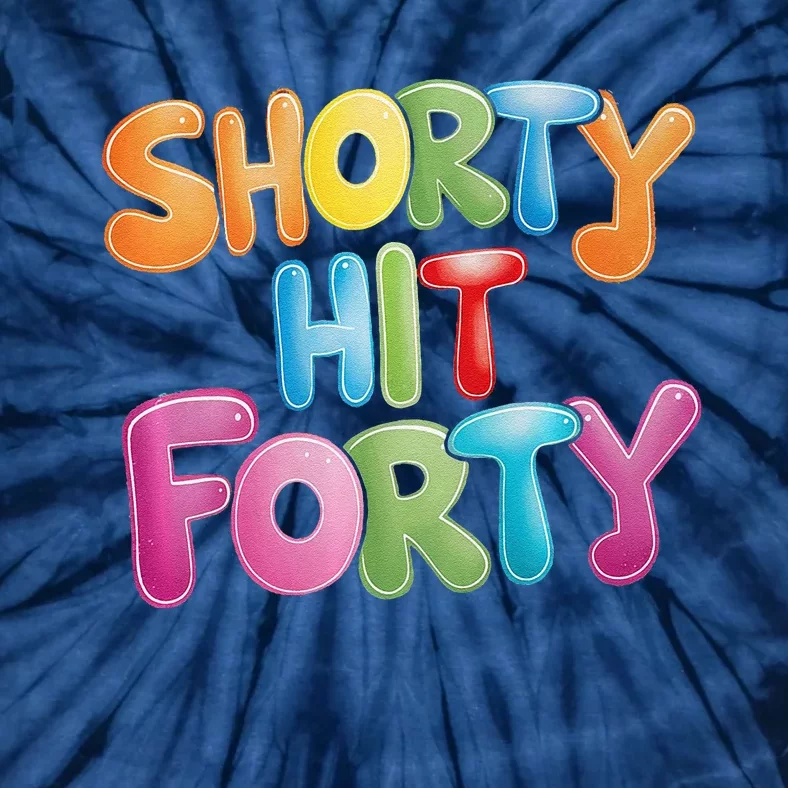 Funny Shorty Hit Forty 40th Birthday Gifts Premium Tie-Dye T-Shirt