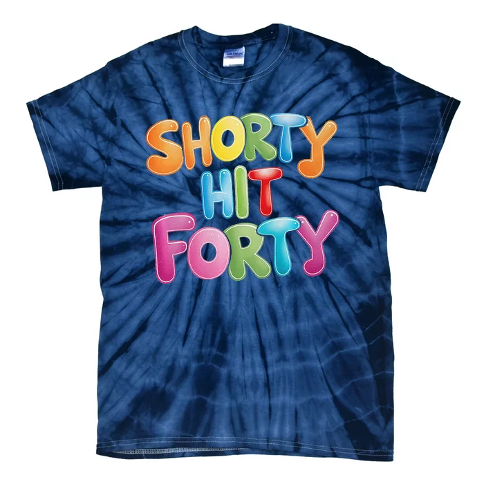 Funny Shorty Hit Forty 40th Birthday Gifts Premium Tie-Dye T-Shirt