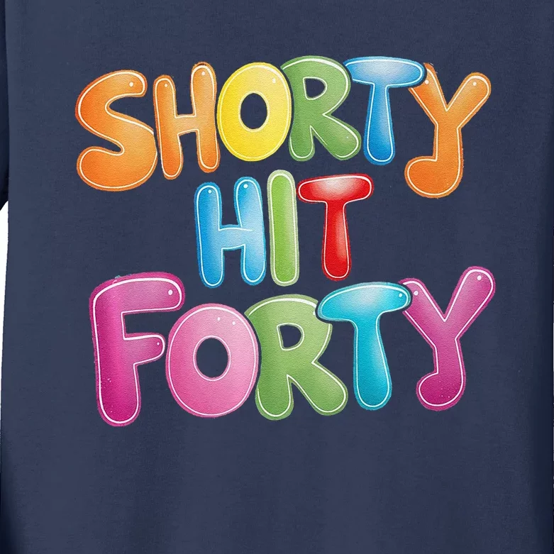 Funny Shorty Hit Forty 40th Birthday Gifts Premium Kids Long Sleeve Shirt