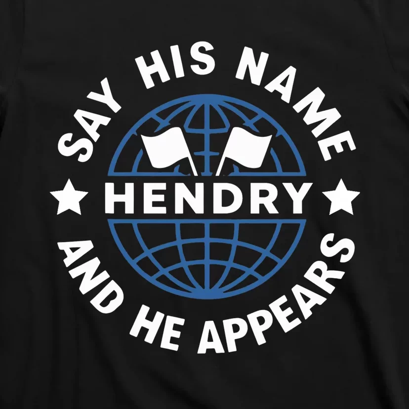 Funny Say His Name And He Appears Joe Hendry T-Shirt