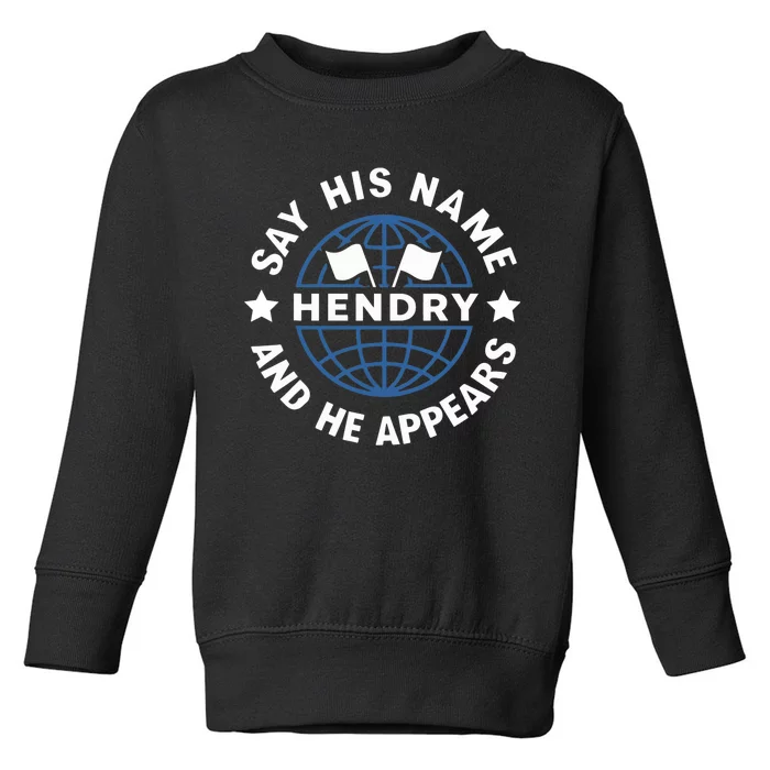 Funny Say His Name And He Appears Joe Hendry Toddler Sweatshirt