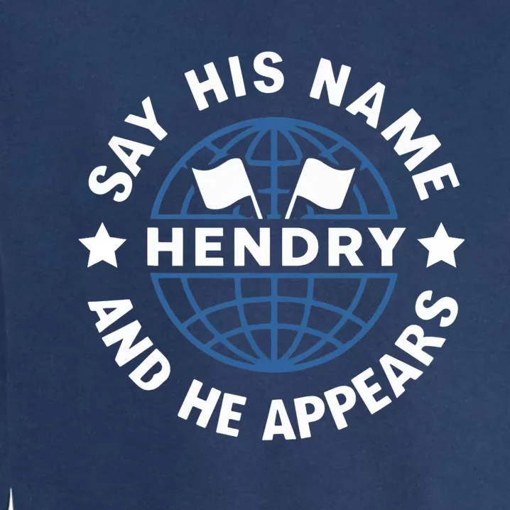 Funny Say His Name And He Appears Joe Hendry Garment-Dyed Sweatshirt