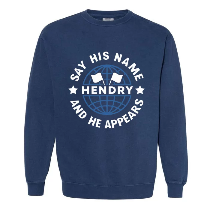 Funny Say His Name And He Appears Joe Hendry Garment-Dyed Sweatshirt