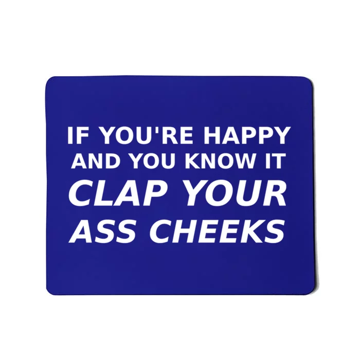 Funny Saying Happy Know It Clap Ass Cheeks Joke Humor Gift Mousepad