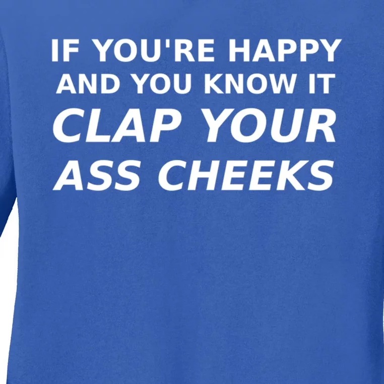 Funny Saying Happy Know It Clap Ass Cheeks Joke Humor Gift Ladies Long Sleeve Shirt