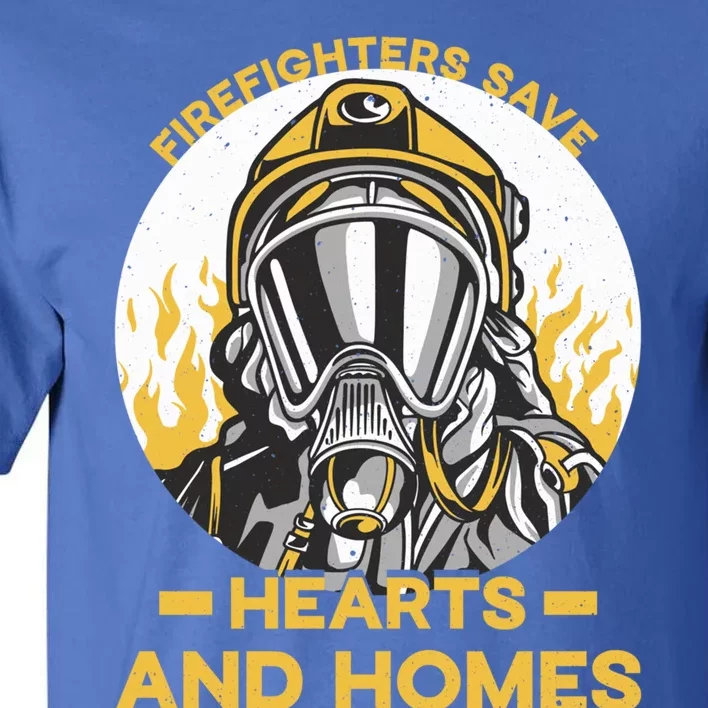 Firefighters Save Hearts And Homes Support Quote Great Gift Tall T-Shirt