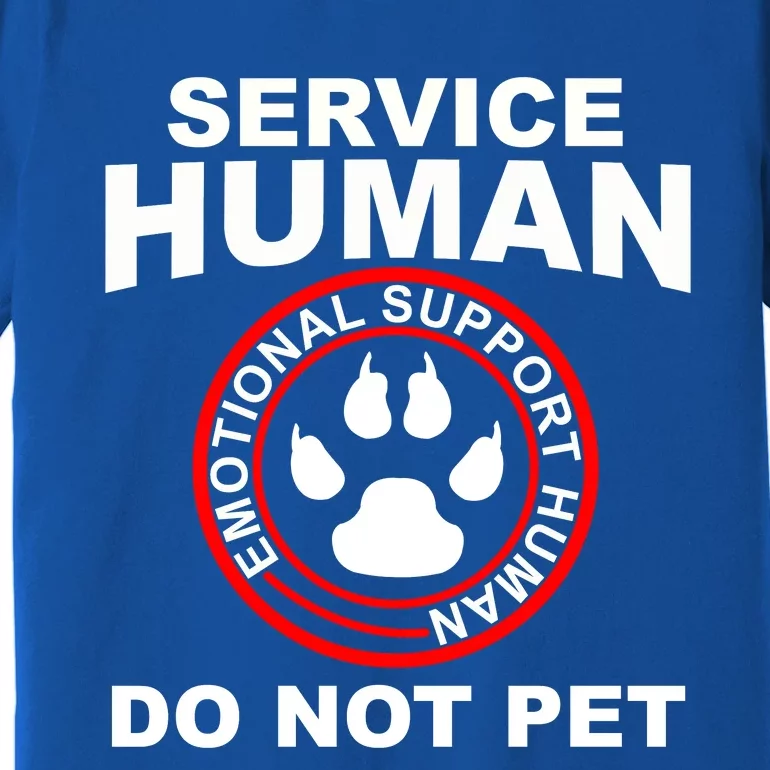 Funny Service Human Gift Funny Dog Owner Emotional Support Human Premium T-Shirt