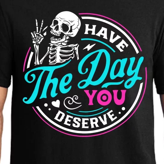 Funny Sarcastic Have The Day You Deserve Motivational Quote Pajama Set