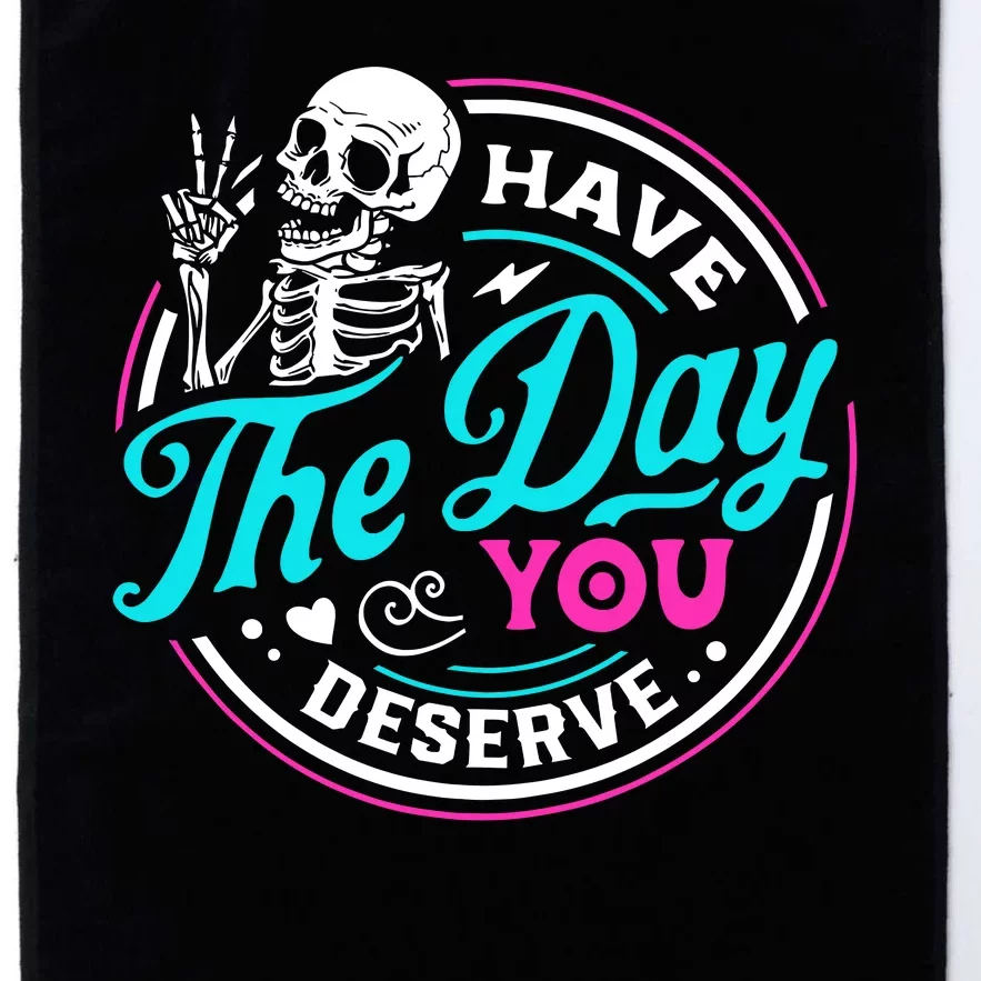 Funny Sarcastic Have The Day You Deserve Motivational Quote Platinum Collection Golf Towel