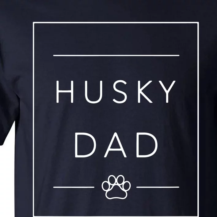 Funny Siberian Husky Lover Dog Dad Minimalist Tee Husky Dad Tall T-Shirt