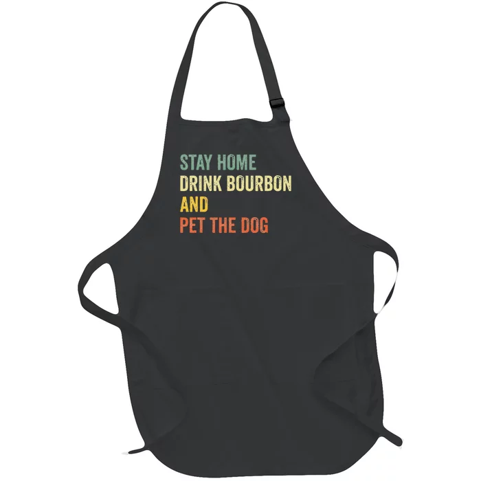 Funny Stay Home Drink Bourbon And Pet The Dog Vintage Full-Length Apron With Pocket