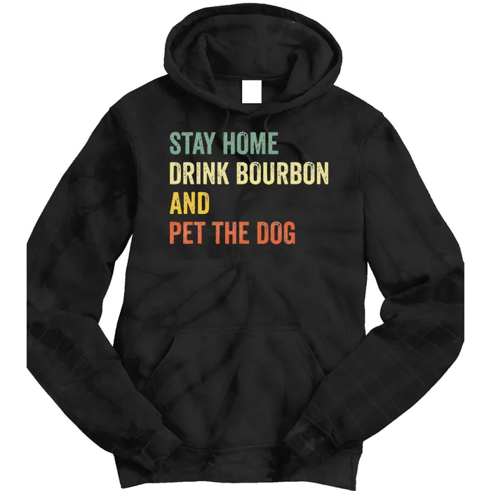 Funny Stay Home Drink Bourbon And Pet The Dog Vintage Tie Dye Hoodie