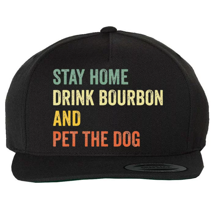 Funny Stay Home Drink Bourbon And Pet The Dog Vintage Wool Snapback Cap