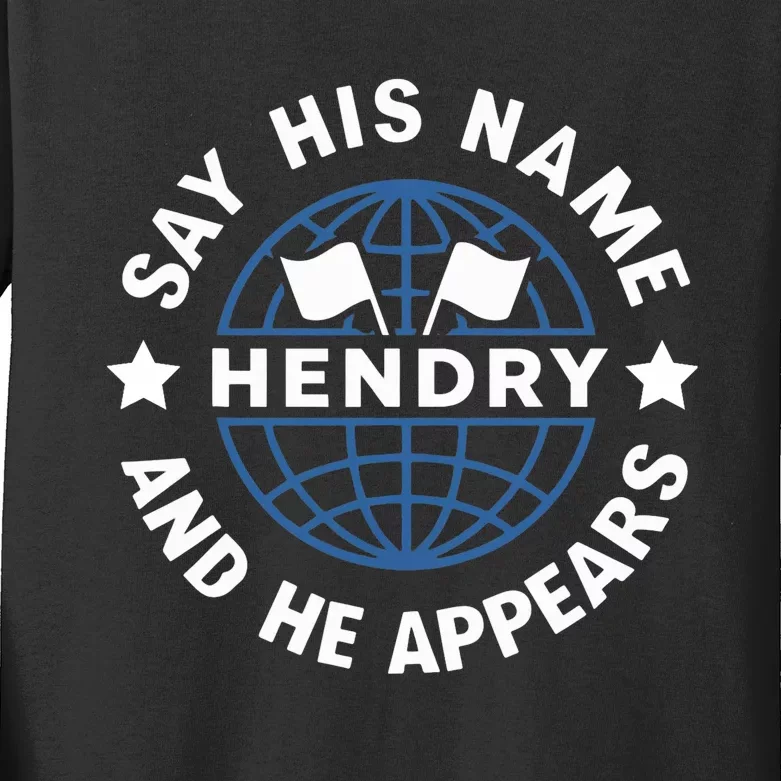 Funny Say His Name And He Appears Joe Hendry Kids Long Sleeve Shirt