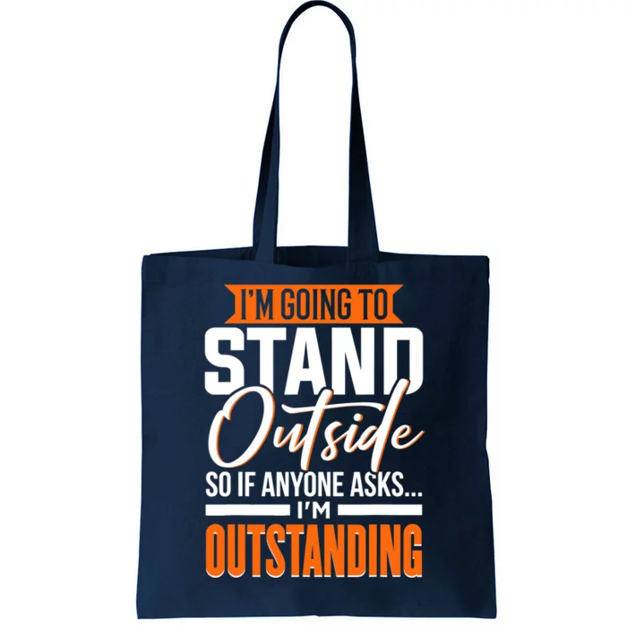 Funny, Sarcastic, Humor, I'm Outstanding Tote Bag