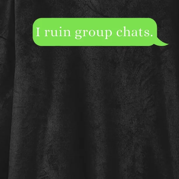 Funny Saying Humor I Ruin Group Chats Hooded Wearable Blanket