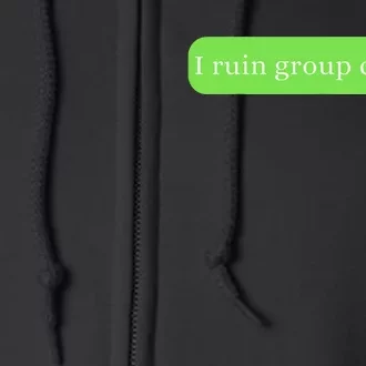 Funny Saying Humor I Ruin Group Chats Full Zip Hoodie