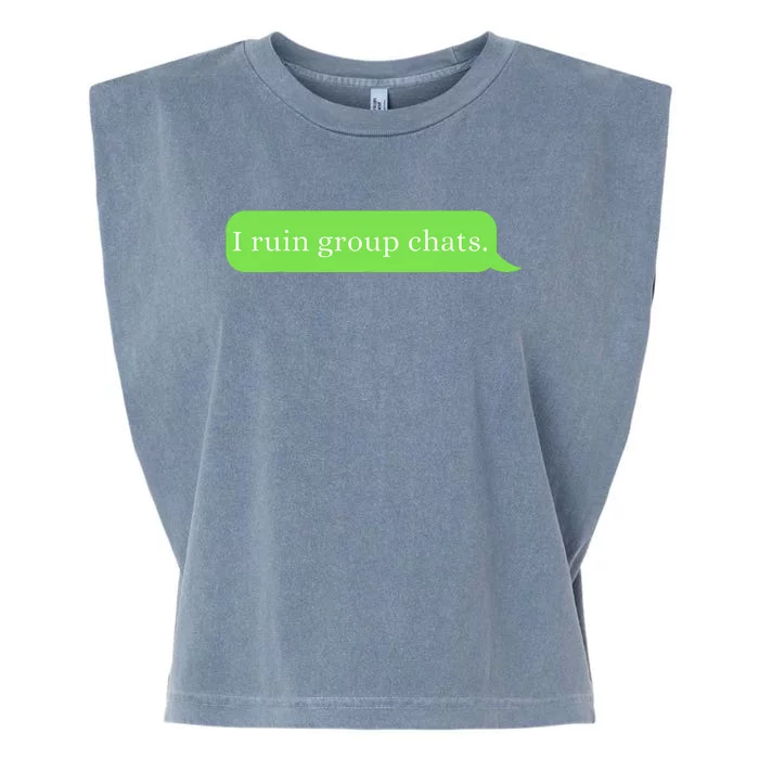 Funny Saying Humor I Ruin Group Chats Garment-Dyed Women's Muscle Tee