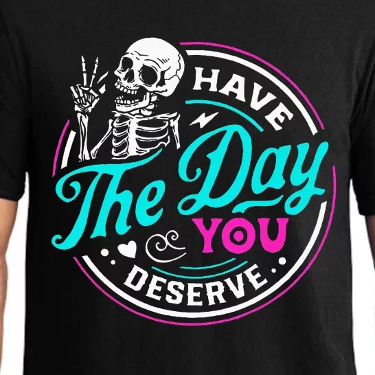 Funny Sarcastic Have The Day You Deserve Motivational Quote Pajama Set