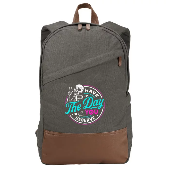 Funny Sarcastic Have The Day You Deserve Motivational Quote Cotton Canvas Backpack