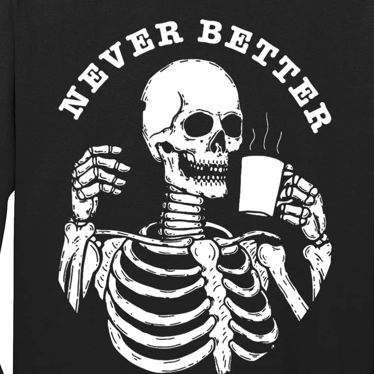 Funny Skull Halloween Outfit For Never Better Skeleton Long Sleeve Shirt