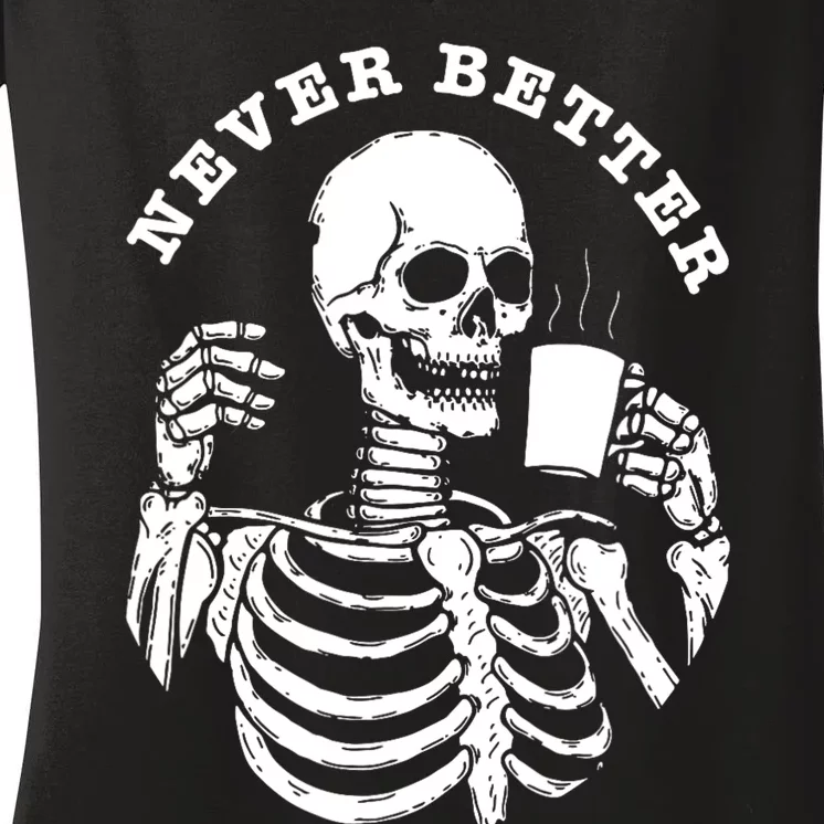 Funny Skull Halloween Outfit For Never Better Skeleton Women's V-Neck T-Shirt