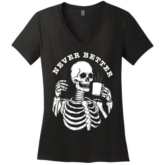 Funny Skull Halloween Outfit For Never Better Skeleton Women's V-Neck T-Shirt