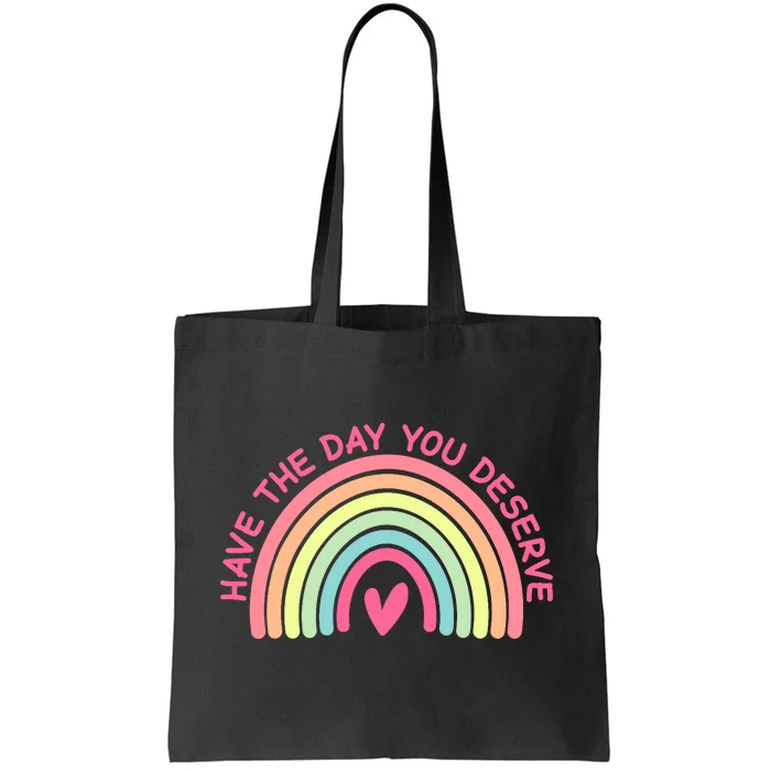 Funny Sarcastic Have The Day You Deserve Motivational Quote Tote Bag