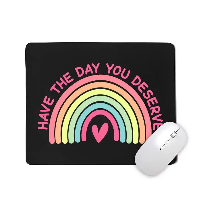 Funny Sarcastic Have The Day You Deserve Motivational Quote Mousepad