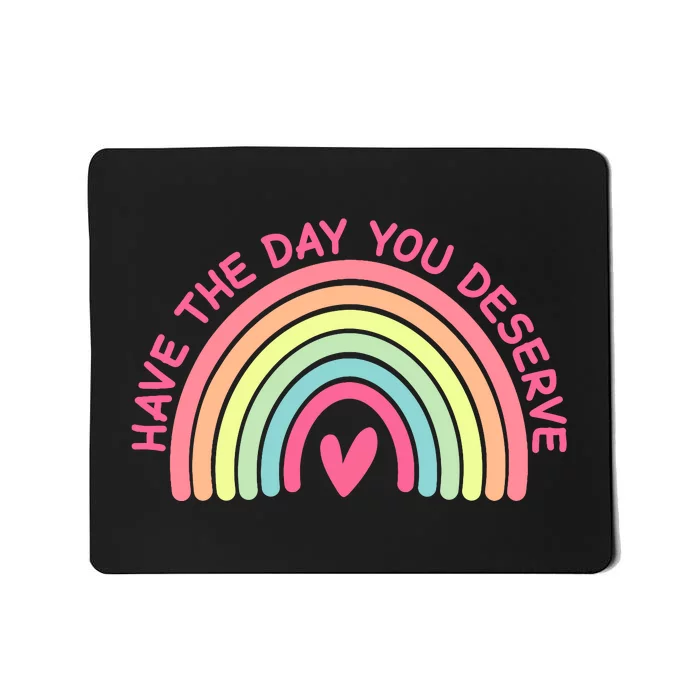 Funny Sarcastic Have The Day You Deserve Motivational Quote Mousepad