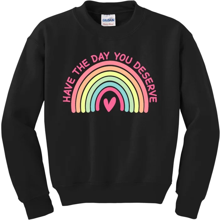 Funny Sarcastic Have The Day You Deserve Motivational Quote Kids Sweatshirt