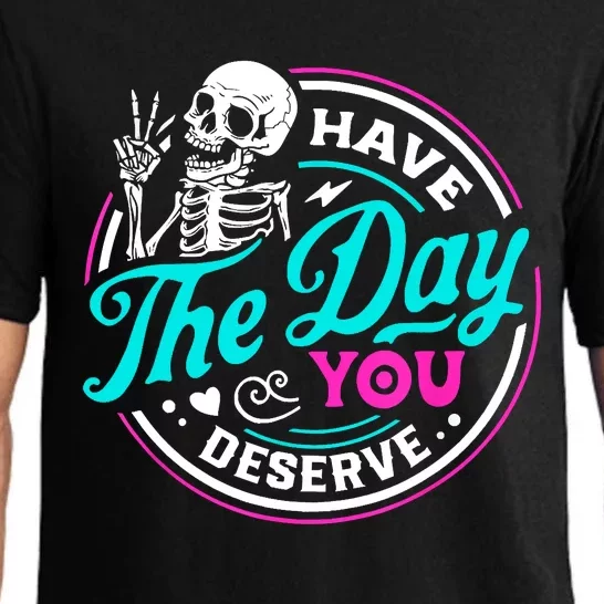 Funny Sarcastic Have The Day You Deserve Motivational Quote Pajama Set