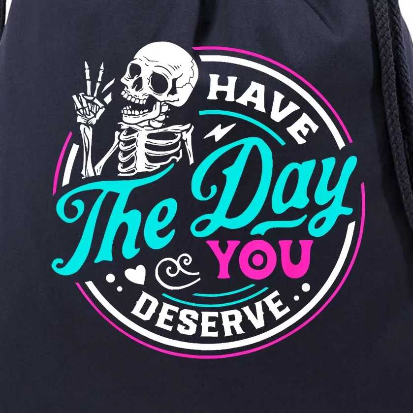 Funny Sarcastic Have The Day You Deserve Motivational Quote Drawstring Bag