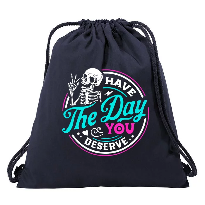 Funny Sarcastic Have The Day You Deserve Motivational Quote Drawstring Bag