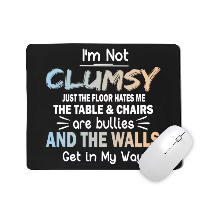 Funny Sayings Humor Joke I Am Not Clumsy Sarcastic Hilarious Mousepad