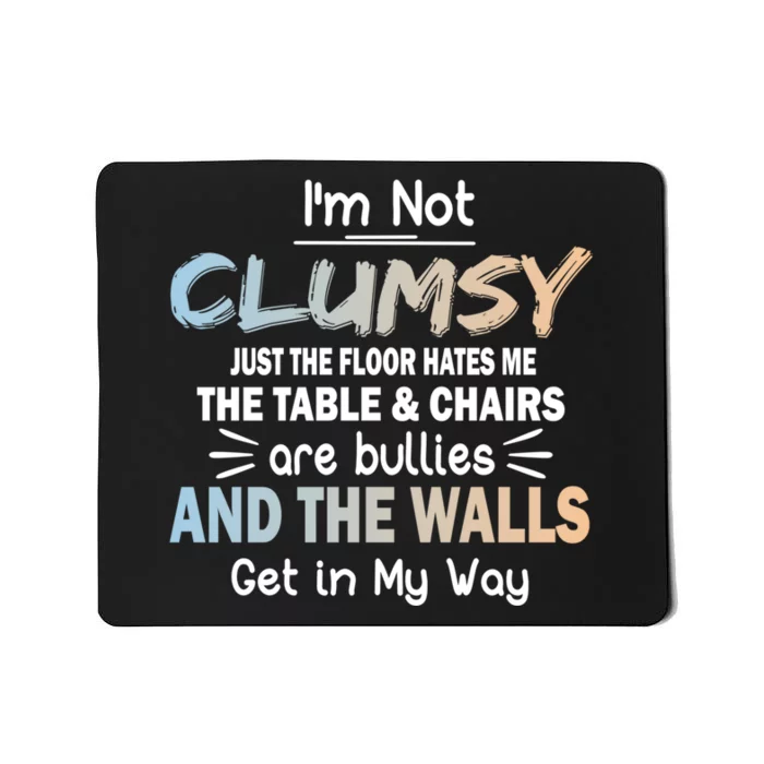 Funny Sayings Humor Joke I Am Not Clumsy Sarcastic Hilarious Mousepad