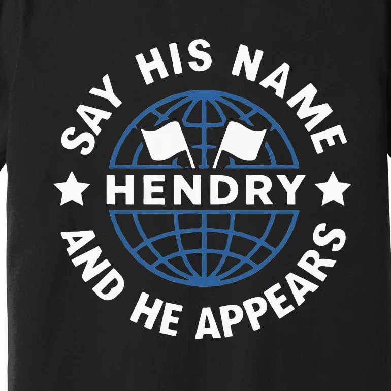 Funny Say His Name And He Appears Joe Hendry Premium T-Shirt