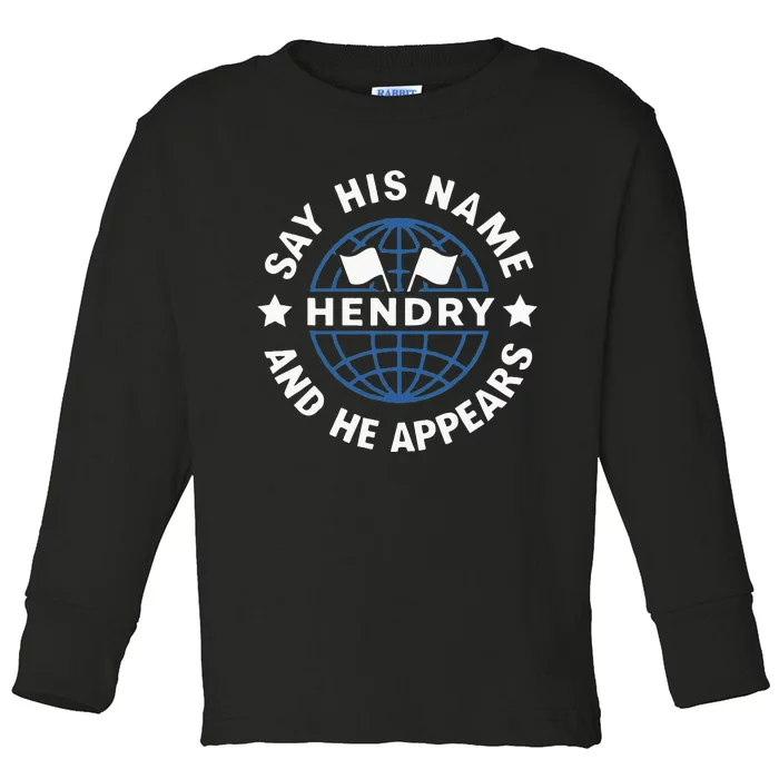 Funny Say His Name And He Appears Joe Hendry Toddler Long Sleeve Shirt