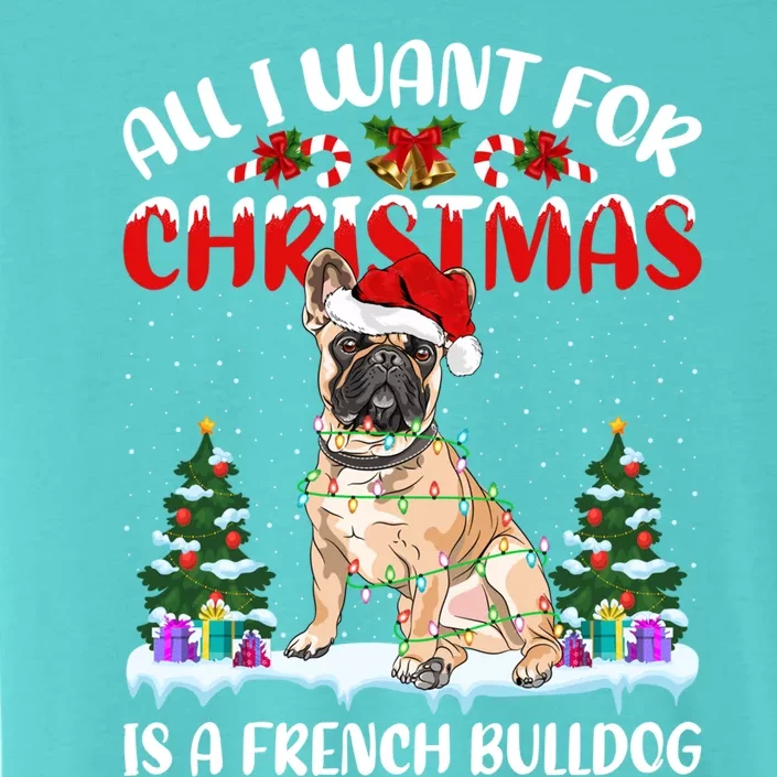 Funny Santa Hat All I Want For Christmas Is A French Bulldog Meaningful Gift ChromaSoft Performance T-Shirt