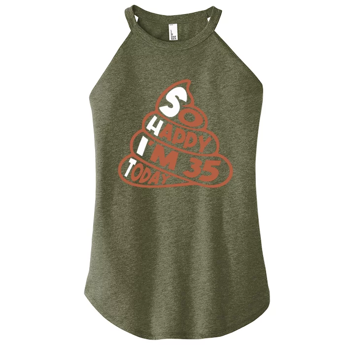 Funny So Happy IM 35 Today Shit 35th Birthday For Women’s Perfect Tri Rocker Tank