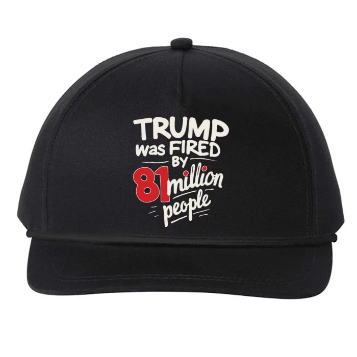 Funny Sarcastic Humor Trump Was Fired By 81 Million People Gift Snapback Five-Panel Rope Hat